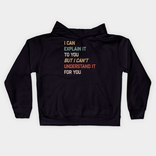 Engineer - I Can Explain It to You But I Can’t Understand It for You Kids Hoodie by tiden.nyska